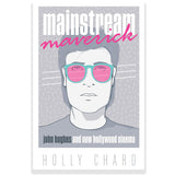 MAINSTREAM MAVERICK: JOHN HUGHES AND NEW HOLLYWOOD CINEMA