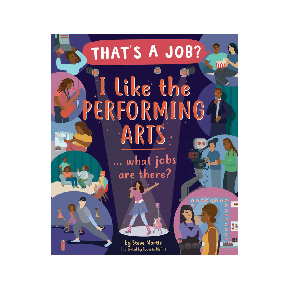 THAT'S A JOB? I LIKE THE PERFORMING ARTS… WHAT JOBS ARE THERE?