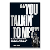 "YOU TALKIN' TO ME?" THE DEFINITIVE GUIDE TO ICONIC MOVIE QUOTES