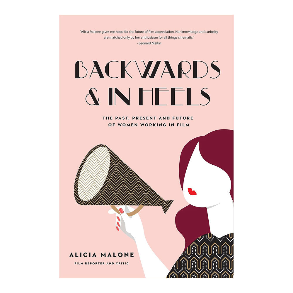 This image features the cover of the book "Backwards & In Heels" by Alicia Malone. The cover design is sleek and stylish, showcasing a graphic of a woman holding a megaphone against a soft pink background.