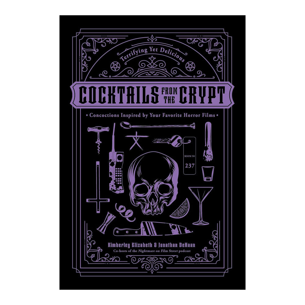 COCKTAILS FROM THE CRYPT: TERRIFYING YET DELICIOUS CONCOCTIONS INSPIRED BY YOUR FAVORITE HORROR FILMS