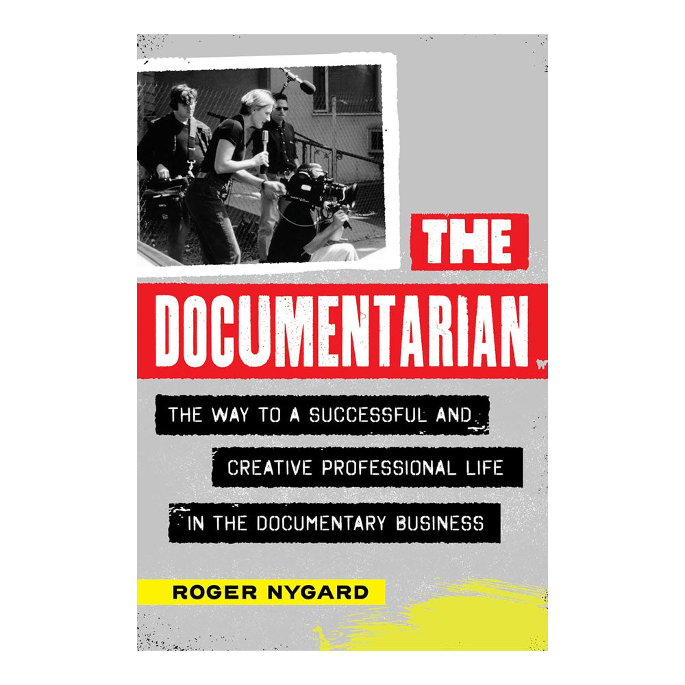 THE DOCUMENTARIAN: THE WAY TO A SUCCESSFUL AND CREATIVE PROFESSIONAL LIFE IN THE DOCUMENTARY BUSINESS