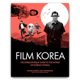 GHIBLIOTHEQUE FILM KOREA: THE ESSENTIAL GUIDE TO THE WONDERFUL WORLD OF KOREA CINEMA