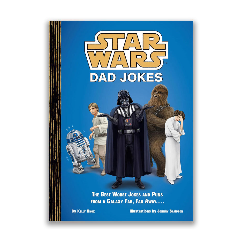STAR WARS: DAD JOKES - THE BEST WORST JOKES AND PUNS FROM A GALAZY FAR, FAR AWAY