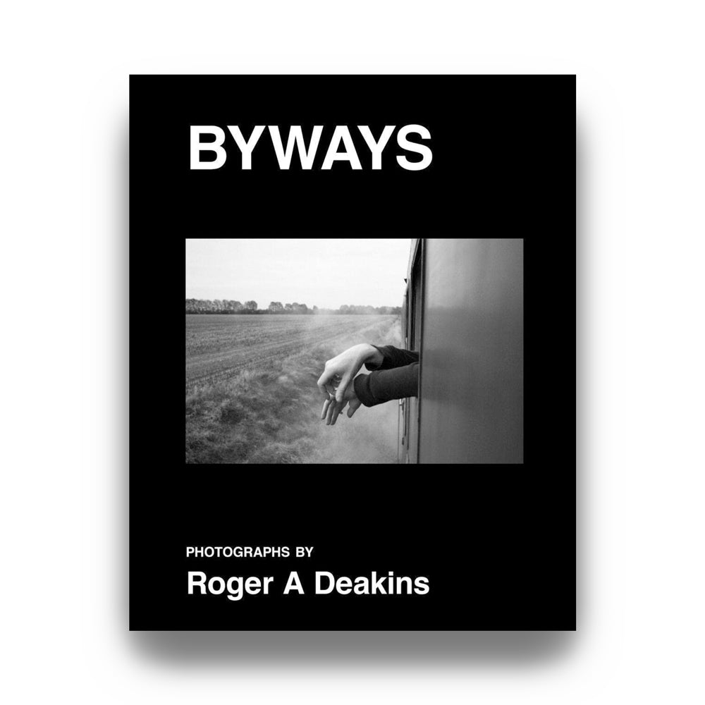Book cover of 'Byways' by Roger A Deakins with a black and white photo of a hand on a window.