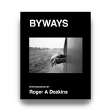 Book cover of 'Byways' by Roger A Deakins with a black and white photo of a hand on a window.
