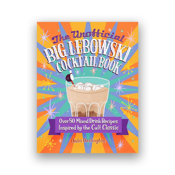 THE UNOFFICIAL BIG LEBOWSKI COCKTAIL BOOK Academy Museum Store
