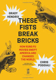 THESE FISTS BREAK BRICKS (REVISED AND EXPANDED EDITION)
