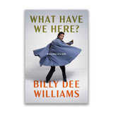 WHAT HAVE WE HERE? PORTRAITS OF A LIFE