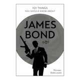 101 THINGS YOU SHOULD KNOW ABOUT JAMES BOND 007