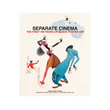 SEPARATE CINEMA: THE FIRST 100 YEARS OF BLACK POSTER