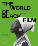 The World Of Black Film: A Journey Through Cinematic Blackness In 100 Films With A Foreword By John Akomfrah