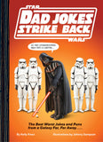 STAR WARS DAD JOKES STRIKES BACK:THE BEST WORST JOKES AND PUNS FROM A GALAXY FAR, FAR AWAY. . . .