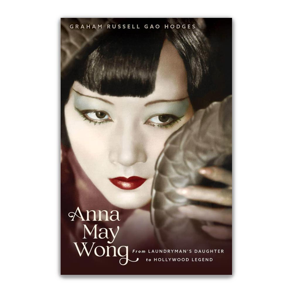 ANNA MAY WONG: FROM LAUNDRYMAN'S DAUGHTER TO HOLLYWOOD LEGEND