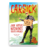 CARSICK: JOHN WATERS HITCHHIKES ACROSS AMERICA