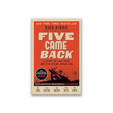FIVE CAME BACK: A STORY OF HOLLYWOOD AND THE SECOND WORLD WAR