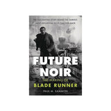 FUTURE NOIR: THE MAKING OF BLADE RUNNER