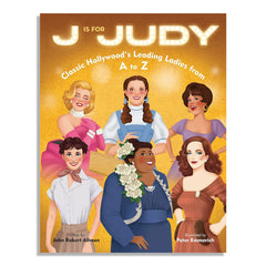 J IS FOR JUDY: CLASSIC HOLLYWOOD'S LEADING LADIES KIDS BOOK