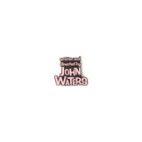 JOHN WATERS TITLE CARD PIN