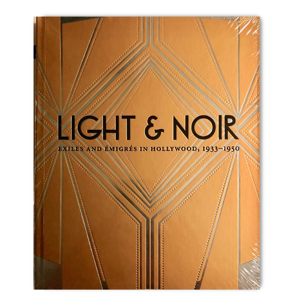 LIGHT AND NOIR: EXILES AND EMIGRES IN HOLLYWOOD 1933-1950