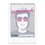 MAINSTREAM MAVERICK: JOHN HUGHES AND NEW HOLLYWOOD CINEMA