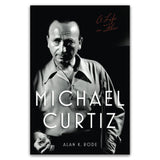 MICHAEL CURTIZ: A LIFE IN FILM