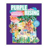 PURPLE RISING: CELEBRATING 40 YEARS OF THE MAGIC, POWER, AND ARTISTRY OF THE COLOR PURPLE