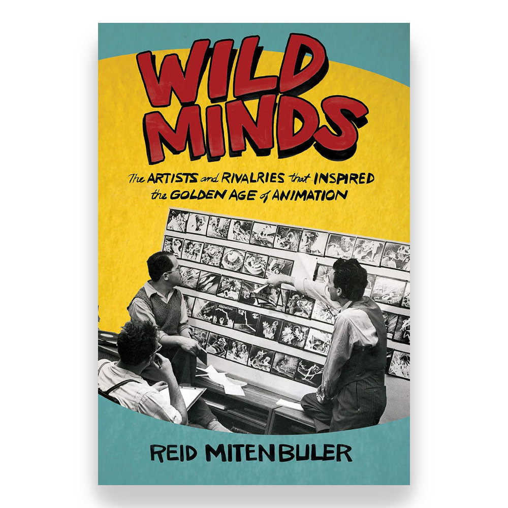 WILD MINDS: THE ARTISTS AND RIVALRIES THAT INSPIRE THE GOLDEN AGE OF ANIMATION