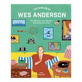 THE WORLDS OF WES ANDERSON: THE INFLUENCES AND INSPIRATIONS BEHIND THE ICONIC FILMS