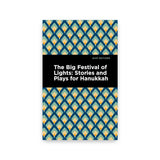 THE BIG FESTIVAL OF LIGHTS: STORIES AND PLAYS FOR HANUKKAH