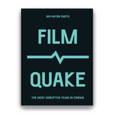 FILMQUAKE: THE MOST DISTRUPTIVE FILMS IN CINEMA