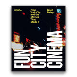 FUN CITY CINEMA: NEW YORK AND THE MOVIES THAT MADE IT