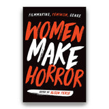 WOMEN MAKE HORROR:FILMMAKING, FEMINISM,GENRE