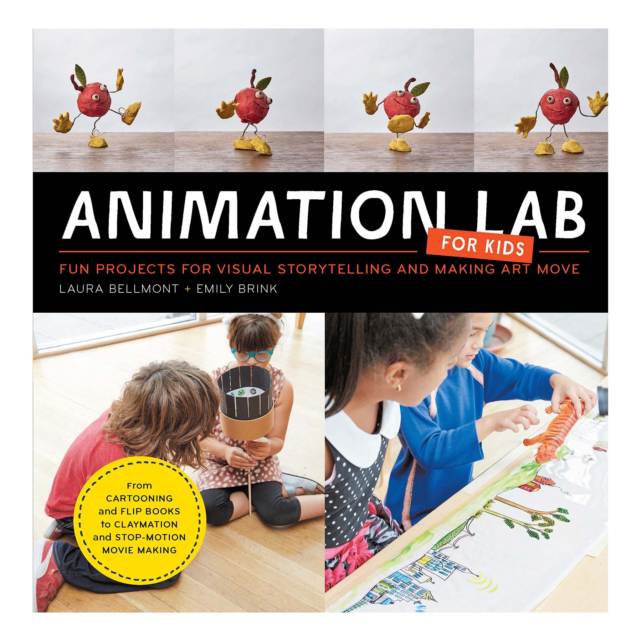 Animation Lab for Kids: Fun Projects for Visual Storytelling and Making Art Move - From Cartooning and Flip Books to Claymation and Stop-motion Movie Making [Book]