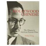 HOLLYWOOD CHINESE: THE CHINESE IN AMERICAN FEATURE FILMS