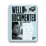 WELL DOCUMENTED: THE ESSENTIAL DOCUMENTARIES THAT PROVE THE TRUTH IS MORE FASCINATING THAN FICTION